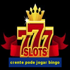 crente pode jogar bingo